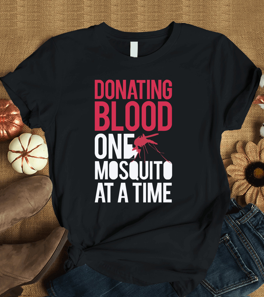 Donating Blood One Mosquito at a Time T-Shirt