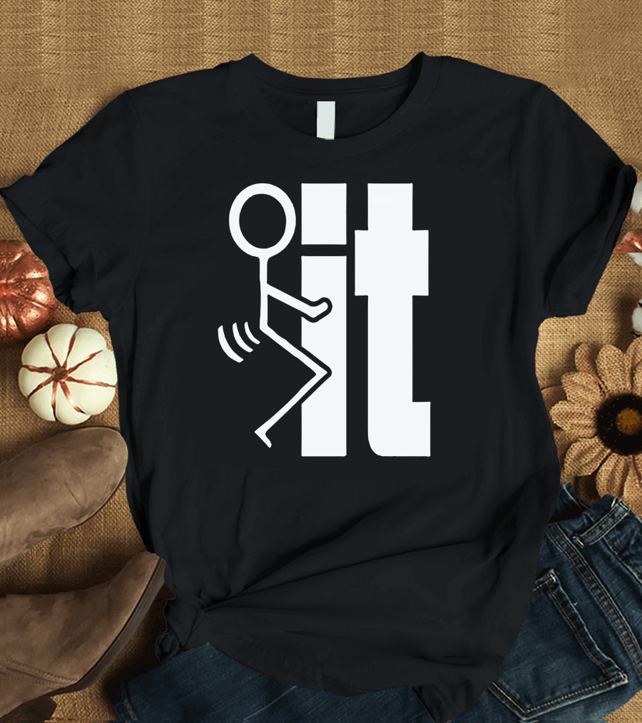 Fxxk It Stick Figure Eff It Stick Man T-Shirt
