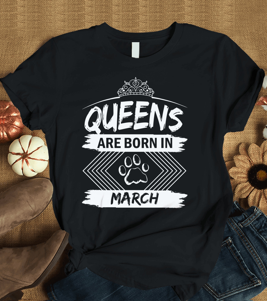 QUEENS ARE BORN IN MARCH PAW PRINT CROWN T-Shirt
