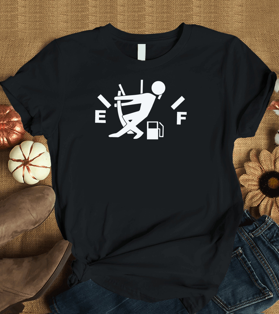 E F Fuel Gauge Stick Figure Gas Pump Humor Tanknadel T-Shirt