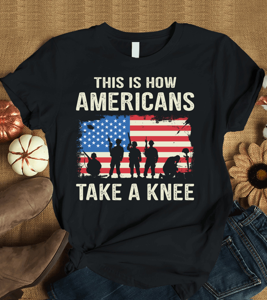 This Is How Americans Take A Knee Soldiers Silhouettes with American Flag Background T-Shirt