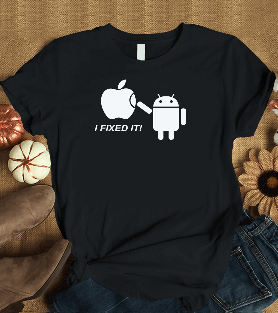 I Fixed It Android Repairing Apple T-Shirt
