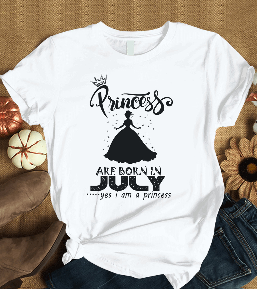 Princess Are Born In July Yes I Am A Princess T-Shirt