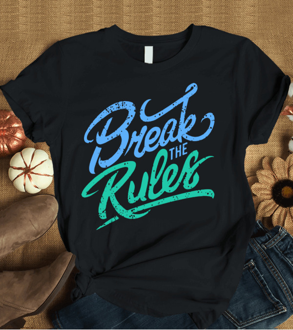 T-Shirt: Break the Rules Bold Brush Lettering T-Shirt Break the Rules Bold Brush Lettering T-Shirt