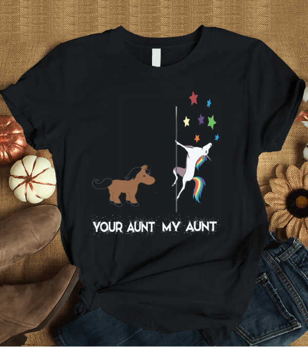 T-Shirt: Your Aunt My Aunt Funny Unicorn Rainbow Star Pole Dance T-Shirt Your Aunt My Aunt Funny Unicorn Rainbow Star Pole Dance T-Shirt