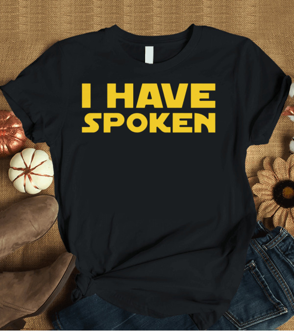 T-Shirt: I Have Spoken Mandalorian Phrase T-Shirt I Have Spoken Mandalorian Phrase T-Shirt