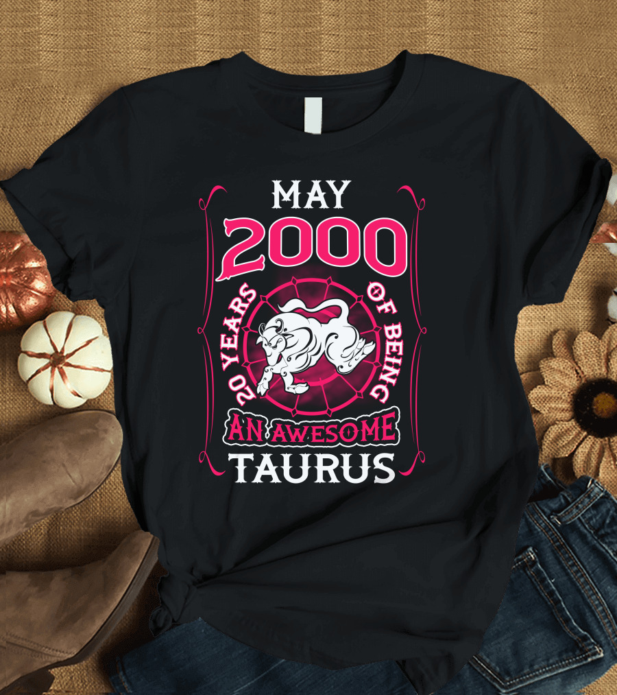 May 2000 20 Years of Being an Awesome Taurus T-Shirt