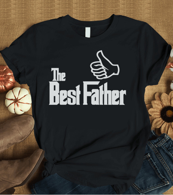 T-Shirt: The Best Father Thumbs Up T-Shirt The Best Father Thumbs Up T-Shirt