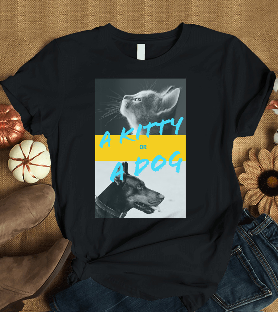 A Kitty Or A Dog Pet Comparison T-Shirt