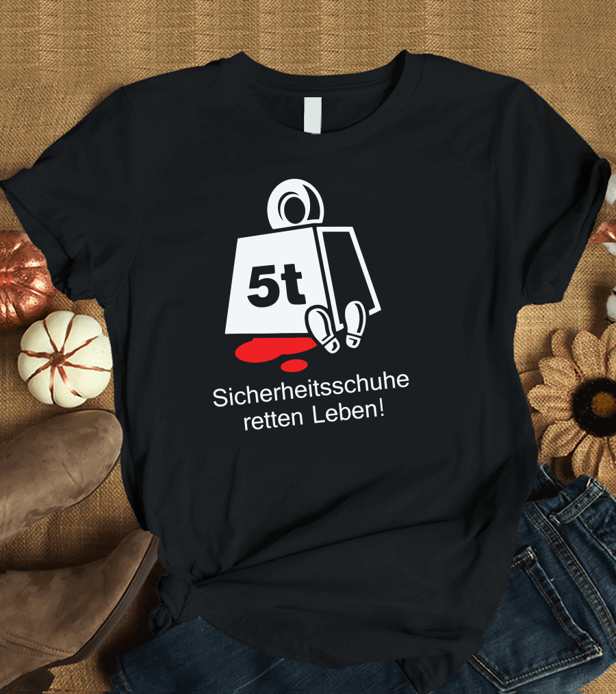 Sicherheitsschuhe Retten Leben 5t Funny Weight Symbol Protection T-Shirt