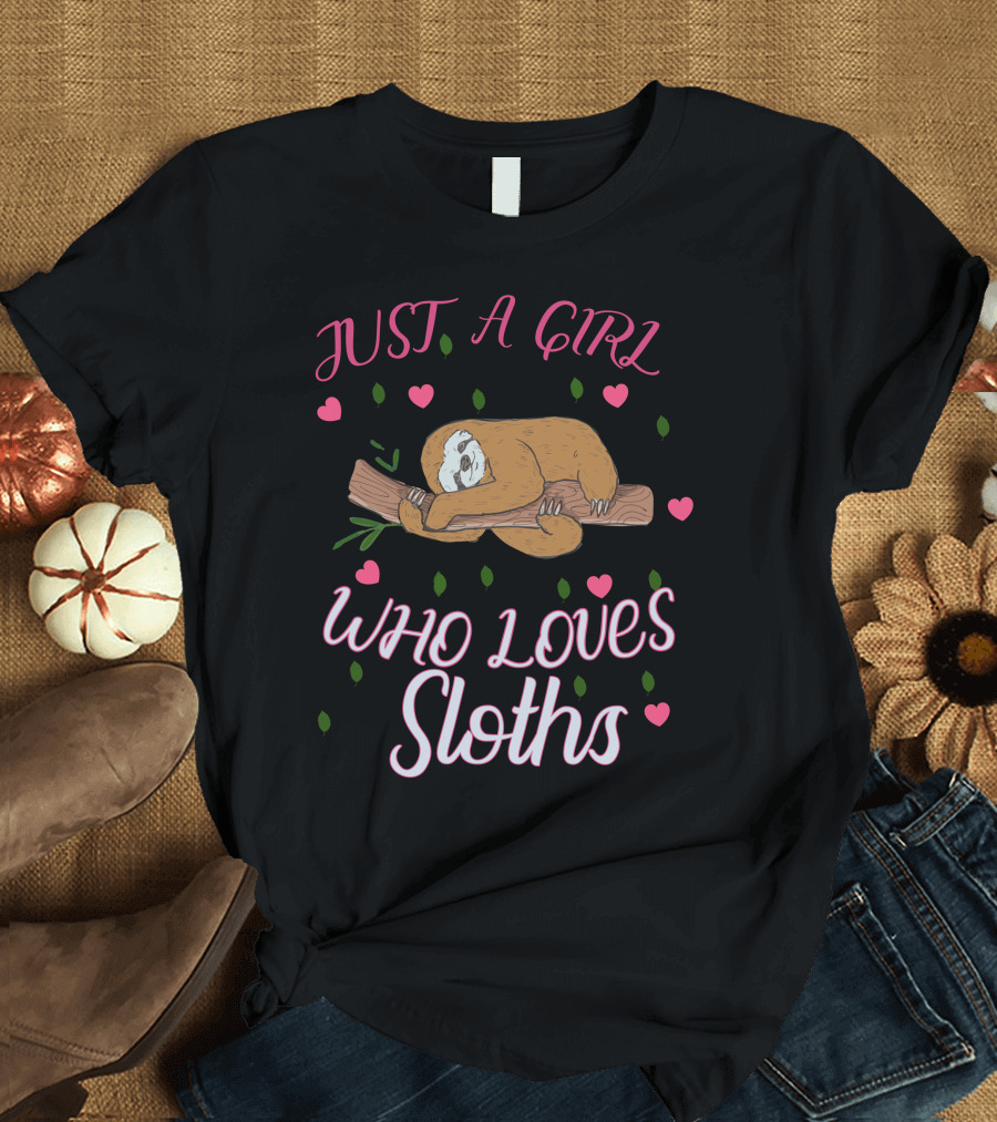 JUST A GIRL WHO LOVES SLOTHS WITH HEARTS AND GREEN LEAVES T-Shirt