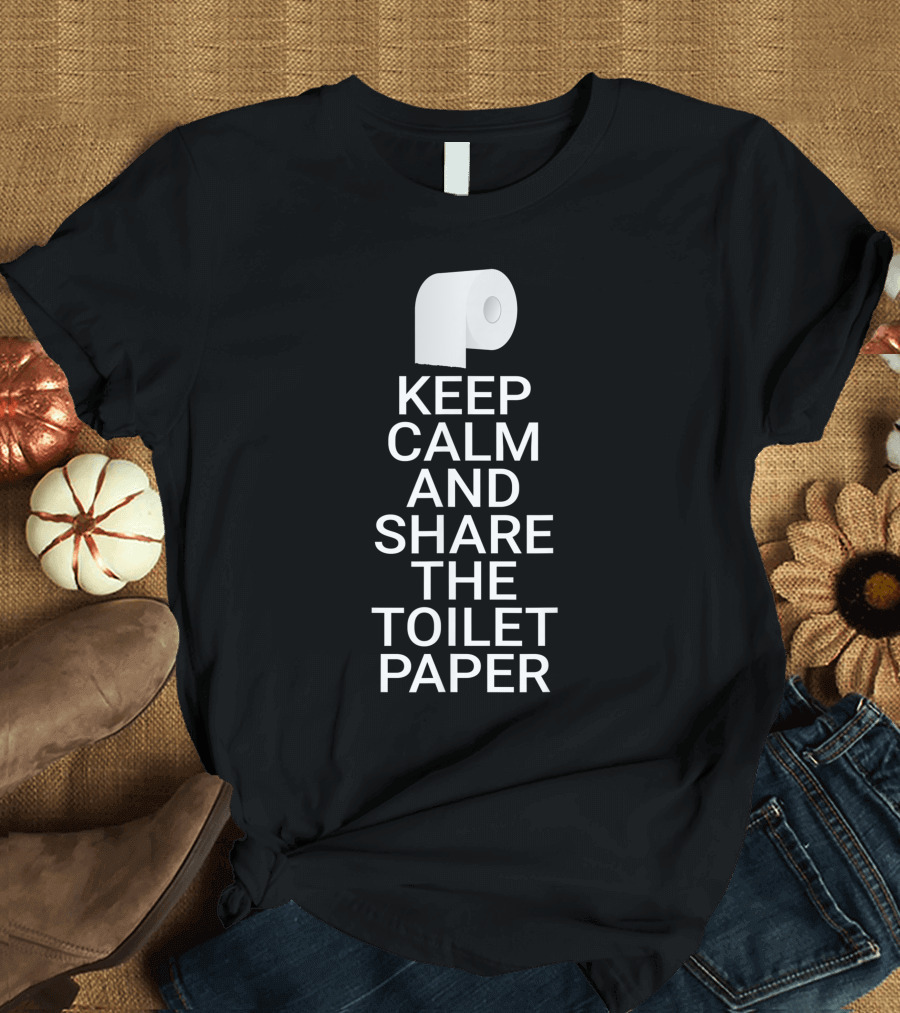 Keep Calm And Share The Toilet Paper Iconic Roll Reminder T-Shirt