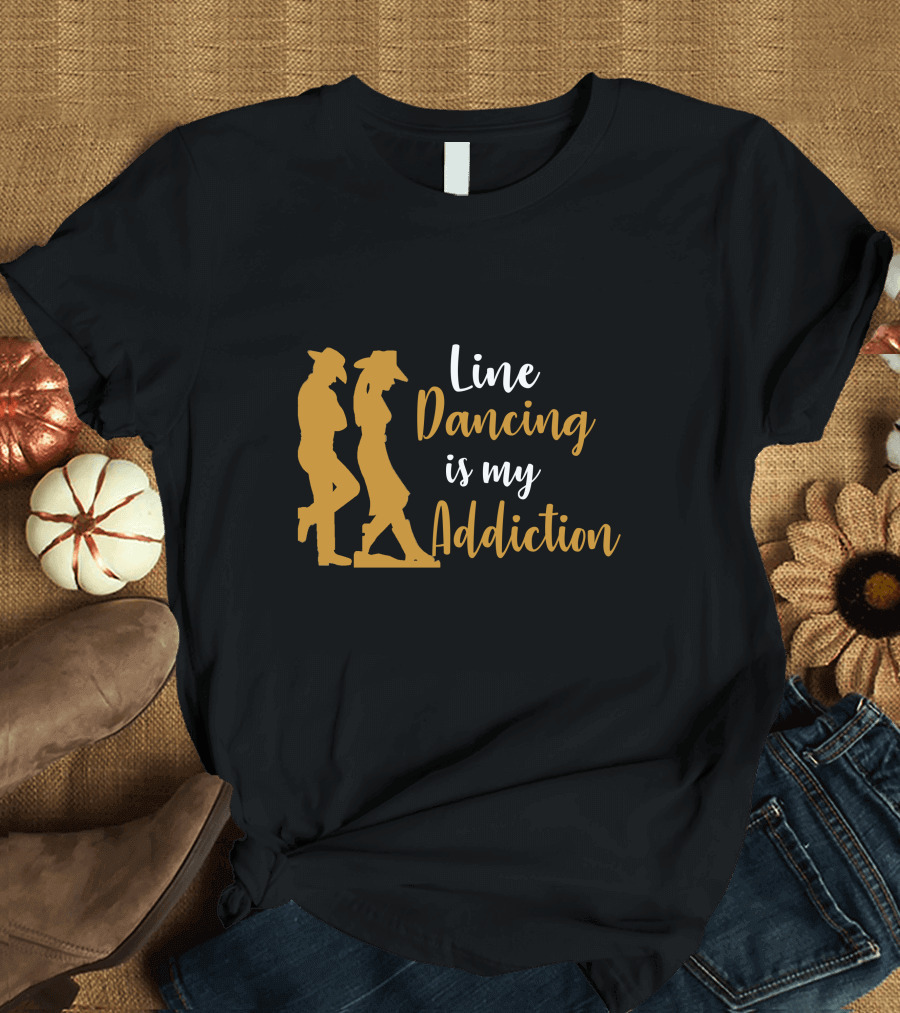 Line Dancing Is My Addiction Cowboy T-Shirt
