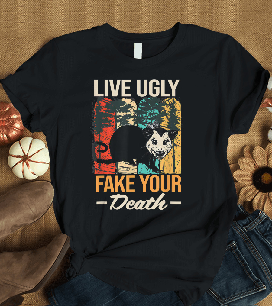 LIVE UGLY FAKE YOUR DEATH POSSUM T-Shirt