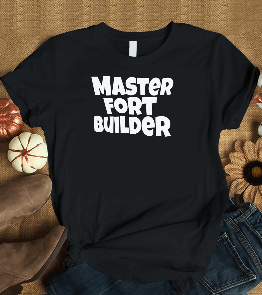 Master Fort Builder Construction Expert Fun T-Shirt