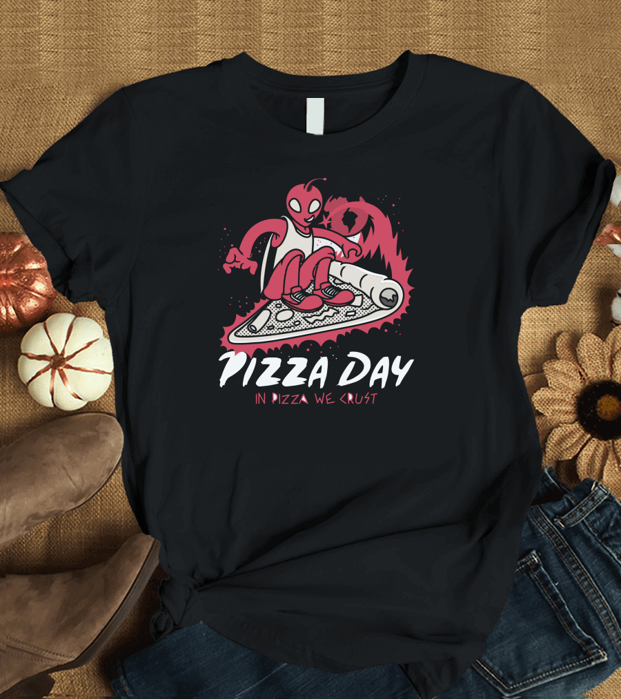 Pizza Day In Pizza We Crust Alien Surfing Pizza Slice T-Shirt