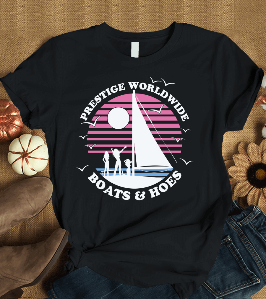 Prestige Worldwide Boats And Hoes Sailboat Sunset T-Shirt