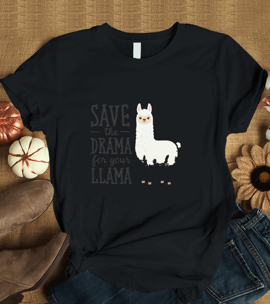 Save The Drama For Your Llama T-Shirt