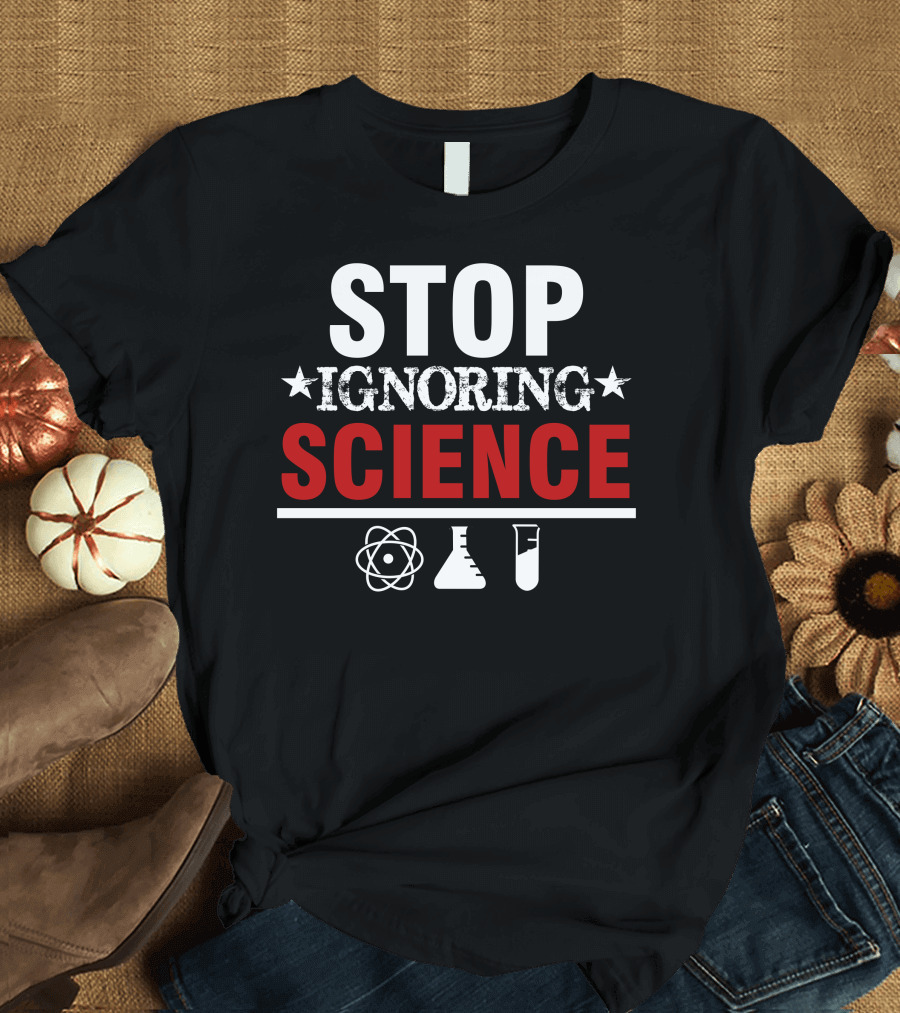 Stop Ignoring Science Atom Beaker Test Tube T-Shirt