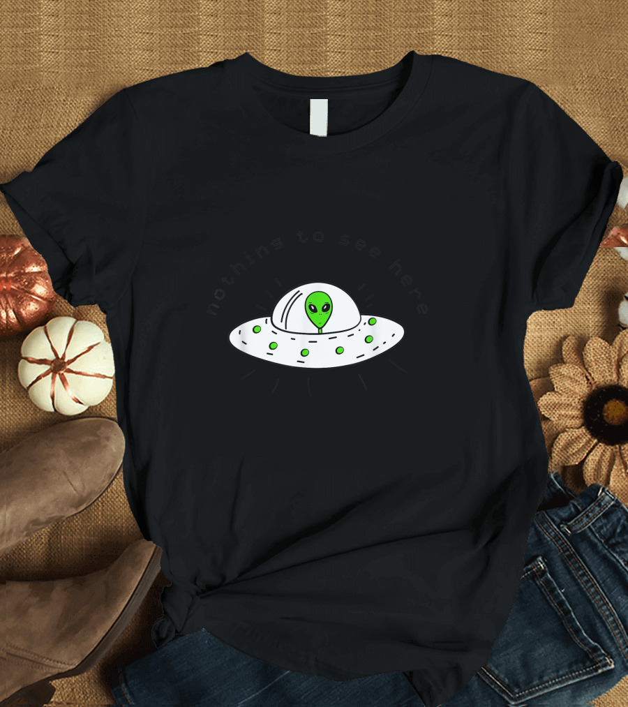 Nothing to See Here Alien UFO Torm Area T-Shirt
