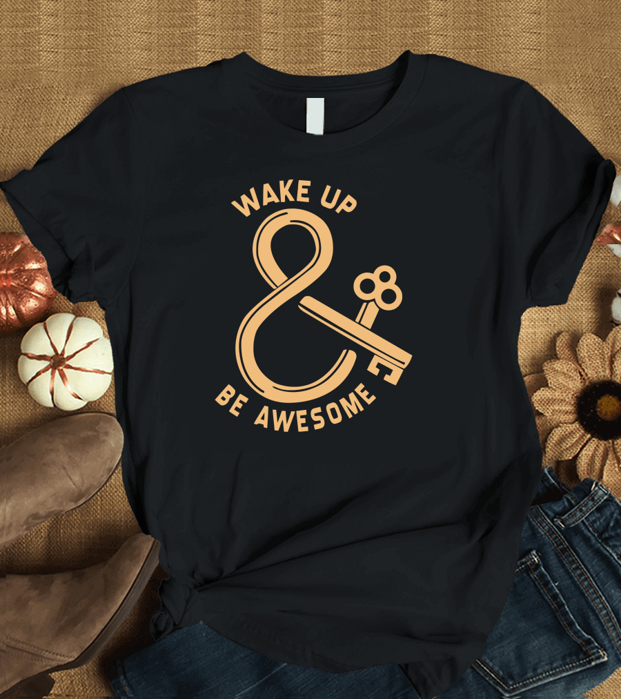 Wake Up Be Awesome Ampersand Key Funny Humor Geek T-Shirt
