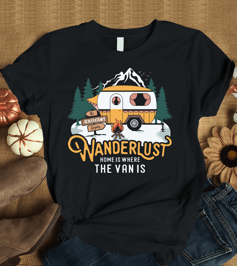 Wanderlust The Adventure Begins Home Is Where The Van Is T-Shirt
