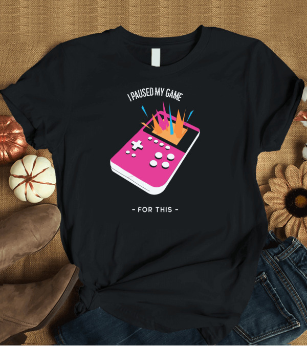 T-Shirt: I Paused My Game for This Retro Handheld Controller Explosion T-Shirt I Paused My Game for This Retro Handheld Controller Explosion T-Shirt
