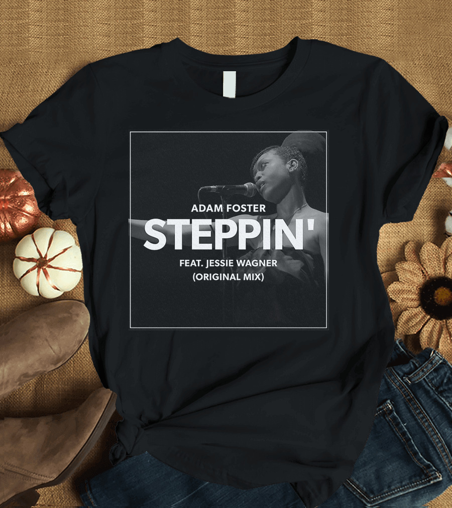 Adam Foster Steppin' Feat. Jessie Wagner Original Mix T-Shirt