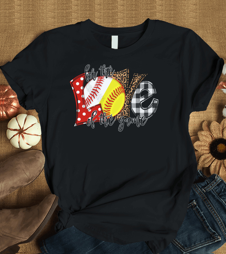 For The Love Of The Game Softball Baseball Sports Passion T-Shirt
