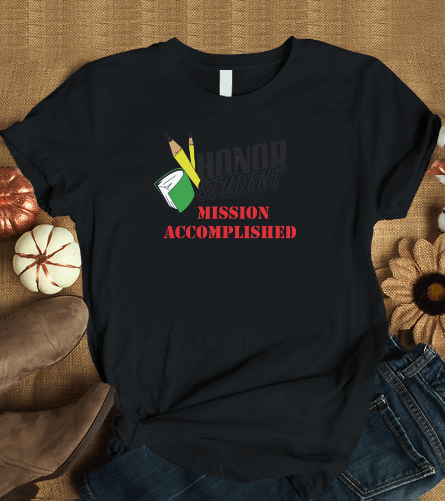 Honor Student Mission Accomplished T-Shirt