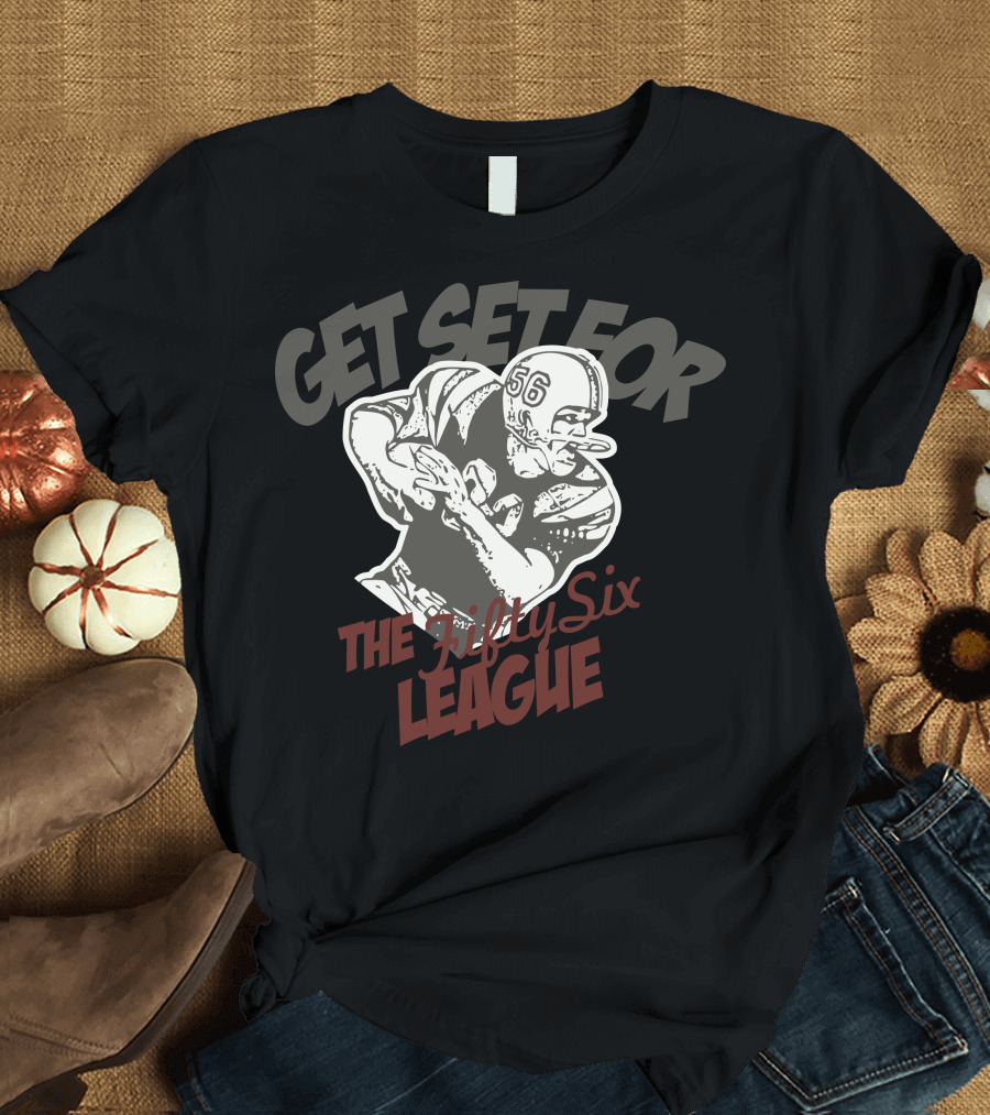 GET SET FOR THE FIFTY SIX LEAGUE T-Shirt