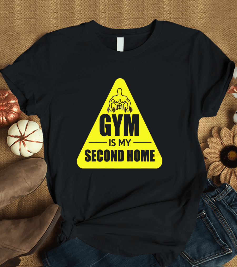 Gym Is My Second Home Triangle Symbol with Muscular Figure and Dumbbells T-Shirt