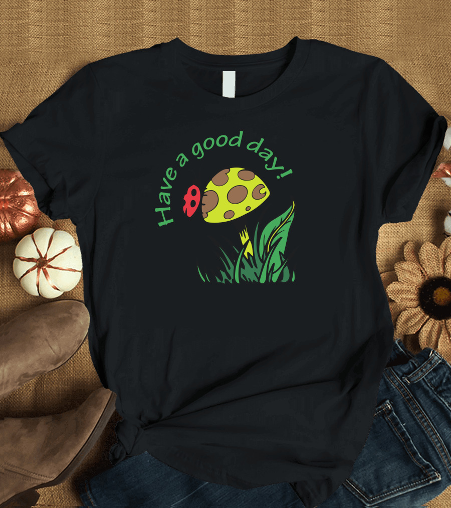 Have A Good Day Mushroom Ladybug Holiday T-Shirt