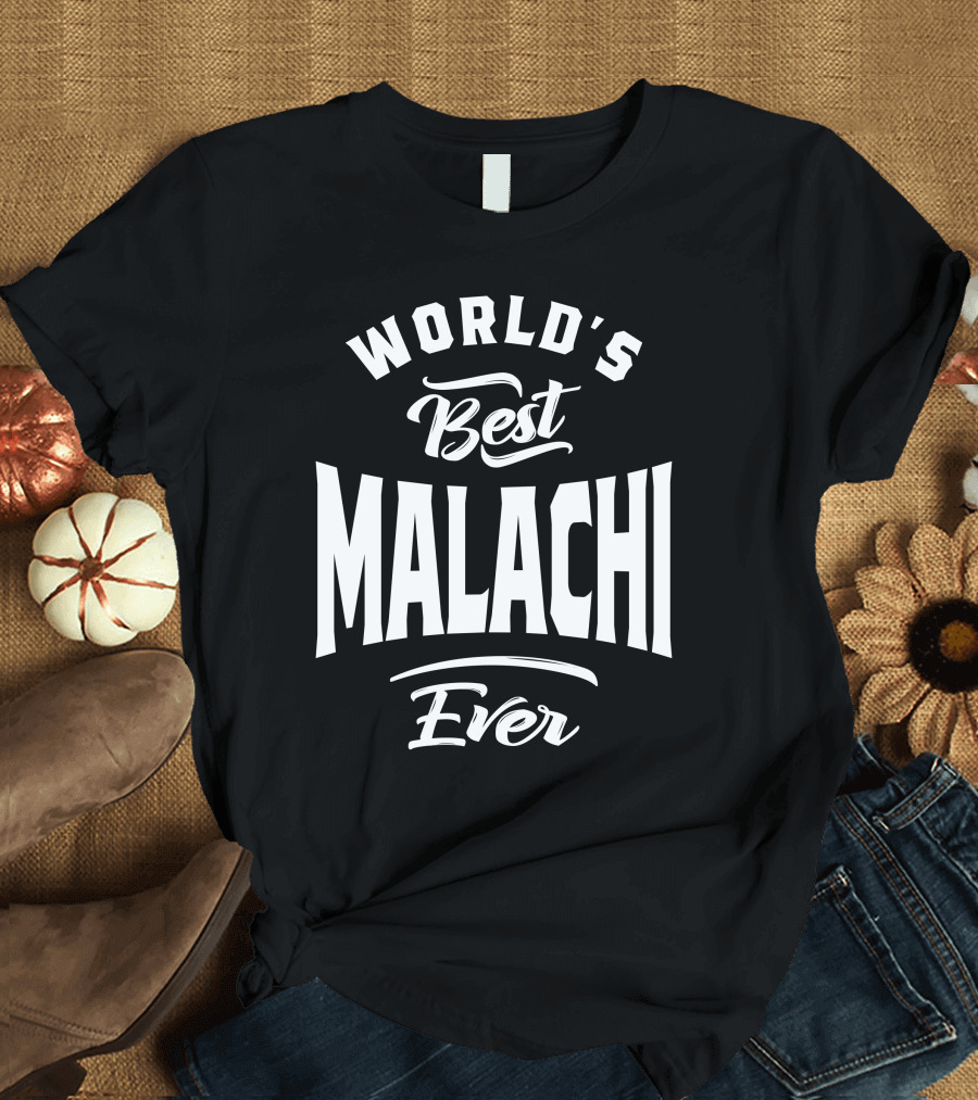 World's Best Malachi Ever Birthday Personalized Name T-Shirt