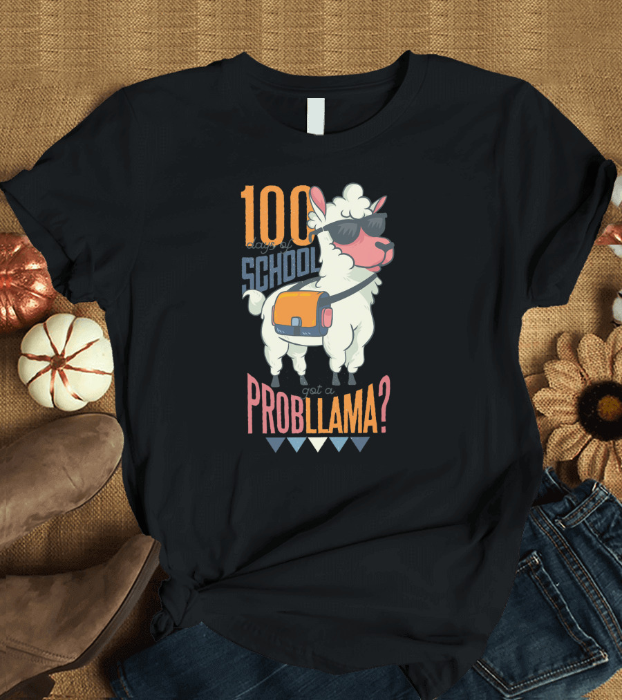 100 Days of School Got a Probllama? T-Shirt