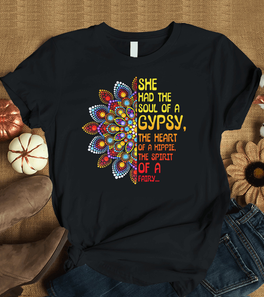 She Had The Soul Of A Gypsy The Heart Of A Hippie The Spirit Of A Fairy Mandala Dot T-Shirt