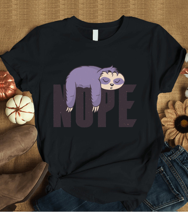 T-Shirt: Nope Sloth Sleepy Stretched Letters T-Shirt Nope Sloth Sleepy Stretched Letters T-Shirt