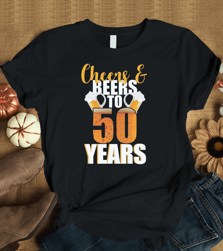 Cheers and Beers to 50 Years Birthday T-Shirt