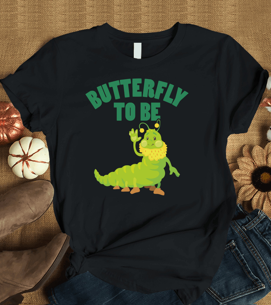 BUTTERFLY TO BE CATERPILLAR PEACE SIGN T-Shirt
