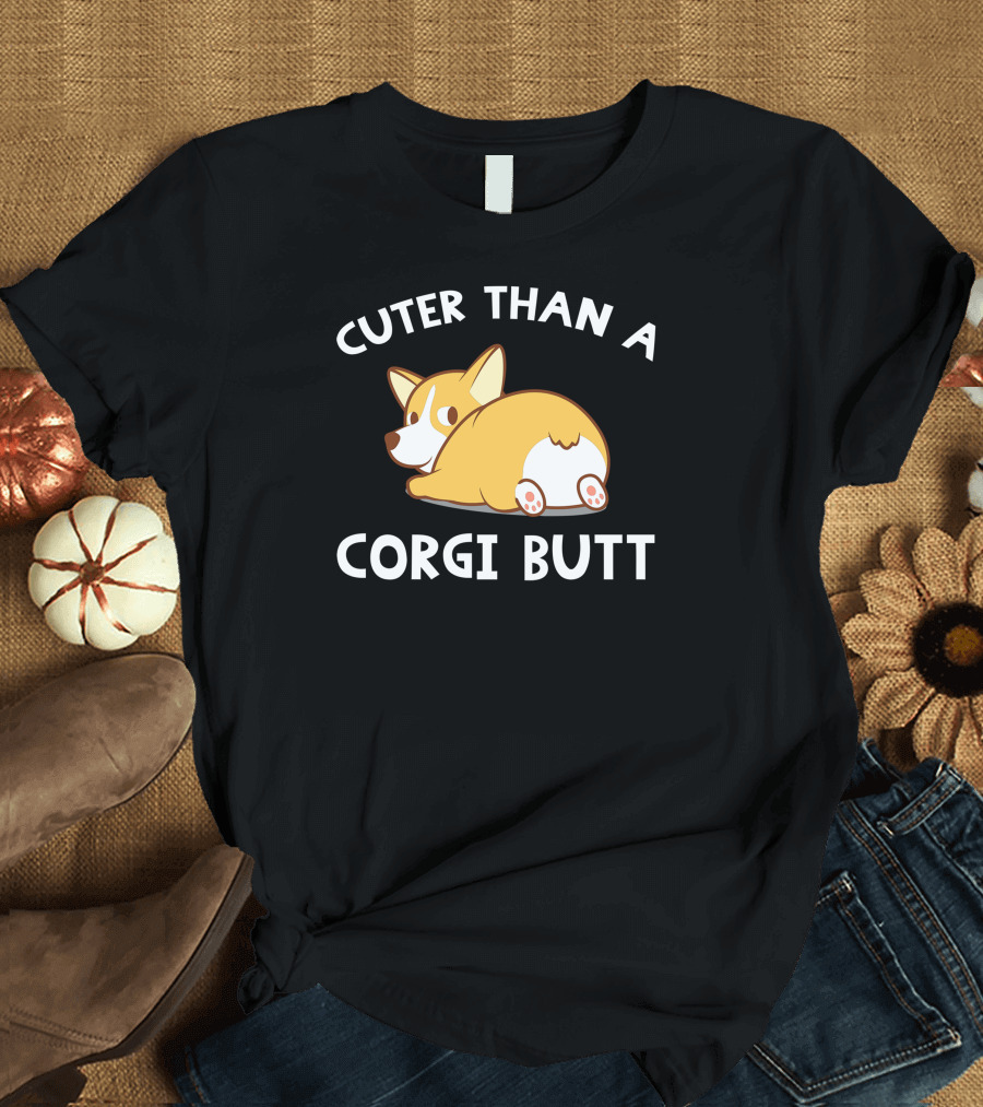 CUTER THAN A CORGI BUTT T-Shirt