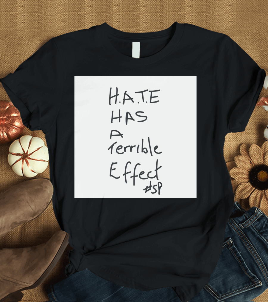 H.A.T.E Has A Terrible Effect #sp T-Shirt