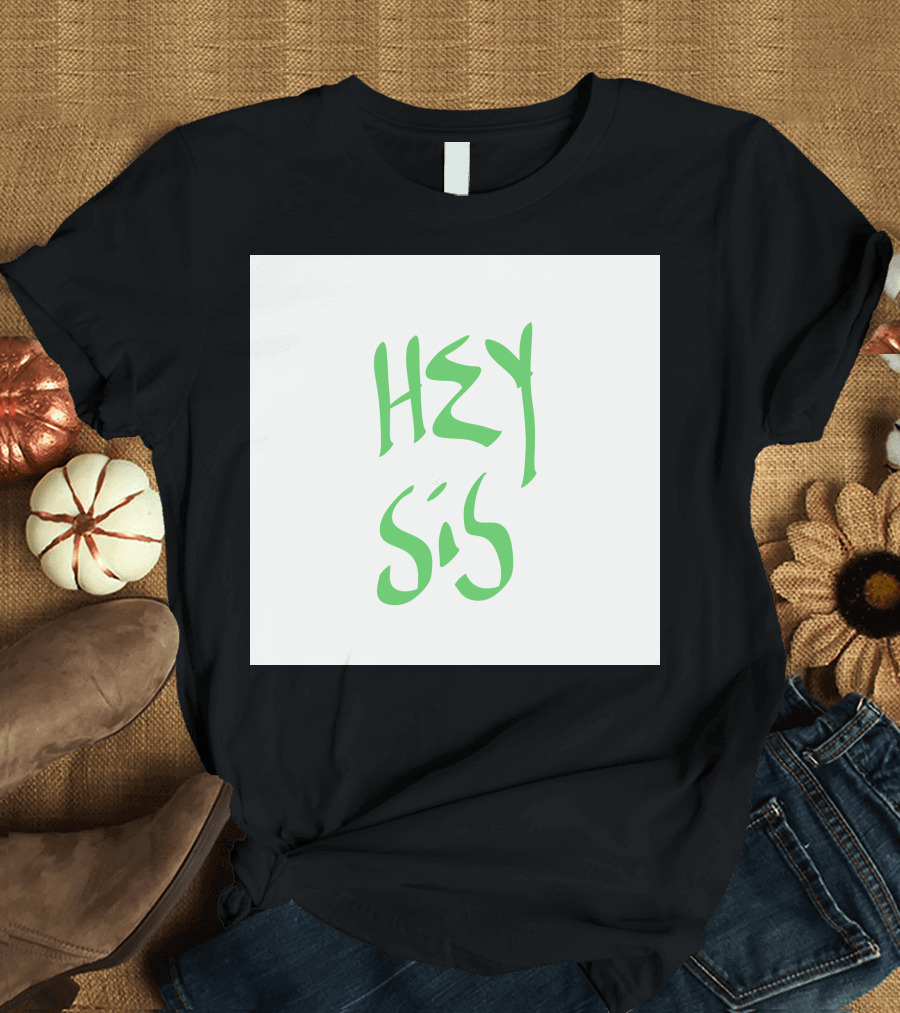 HEY SIS Green Brushstroke Text T-Shirt