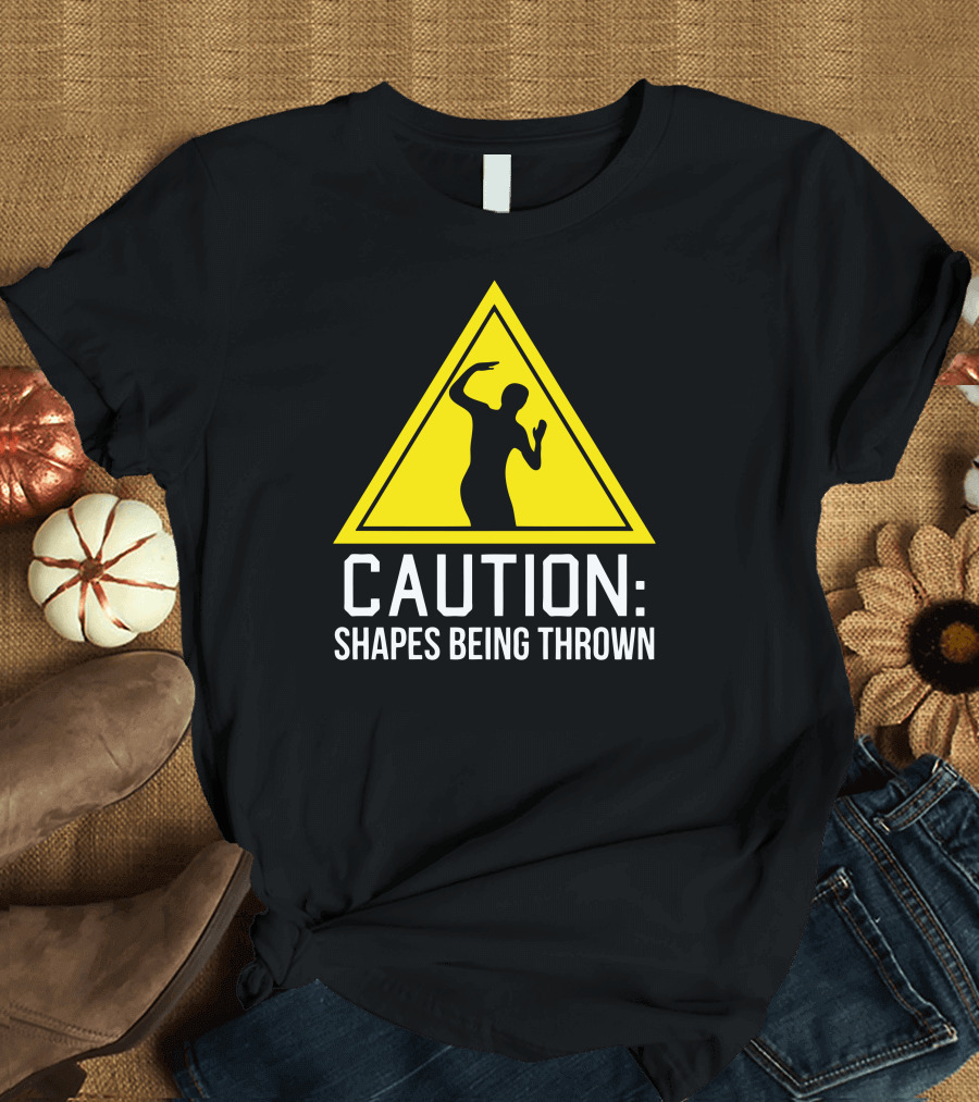 Caution: Shapes Being Thrown Funny Warning Dance T-Shirt