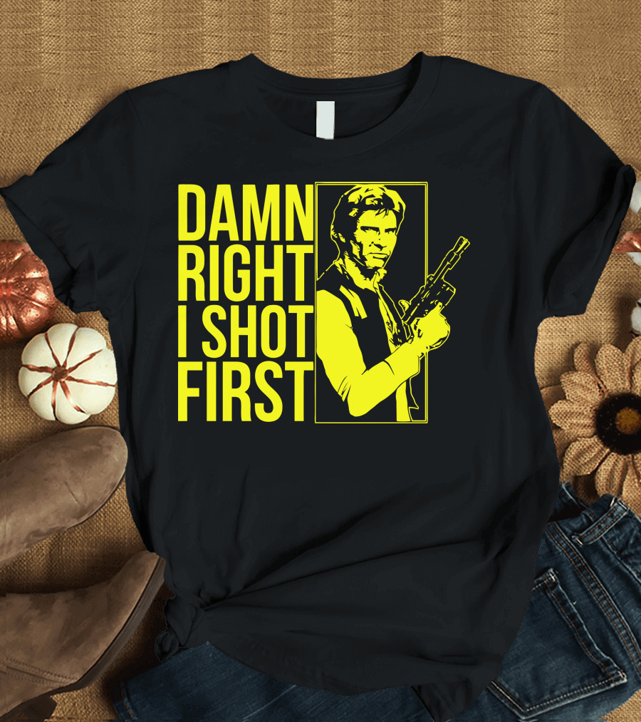 Damn Right I Shot First Han Solo Blaster Iconic Star Wars Reference T-Shirt