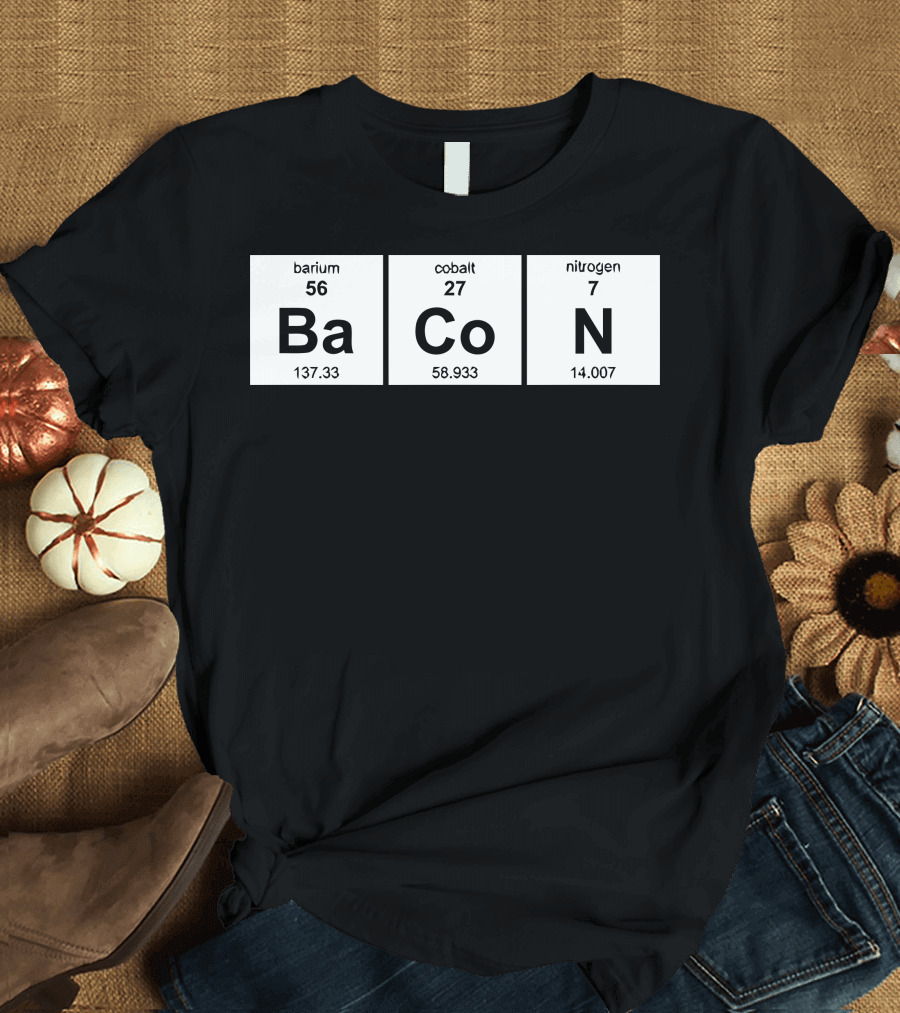 Barium Cobalt Nitrogen Elements Of Bacon T-Shirt