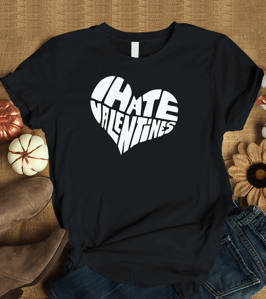 I Hate Valentines Heart-Shaped T-Shirt