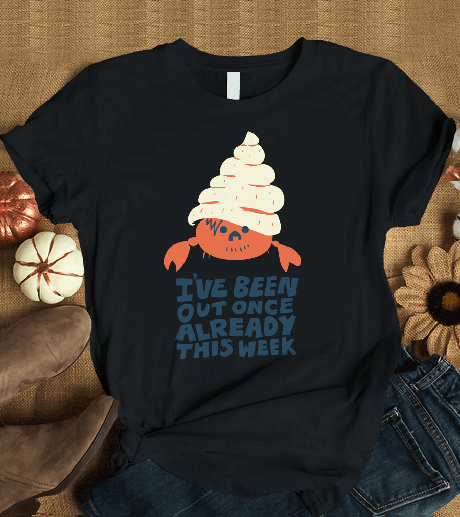 I've Been Out Once Already This Week Funny Hermit Crab with Shell Hat T-Shirt