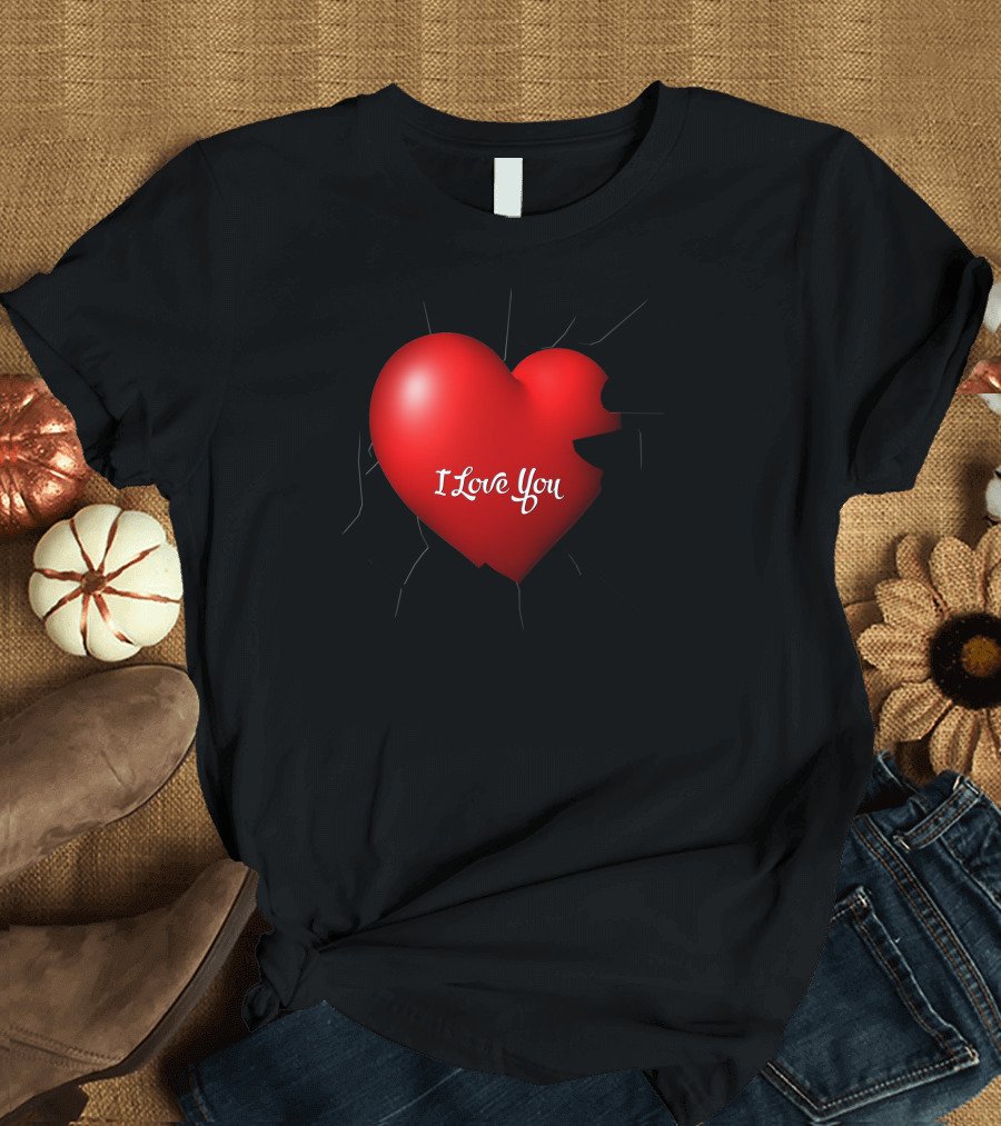 I Love You Shattered Heart T-Shirt