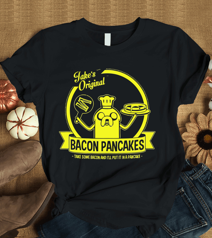 Jake's Original Bacon Pancakes - Take Some Bacon and I'll Put It in a Pancake T-Shirt