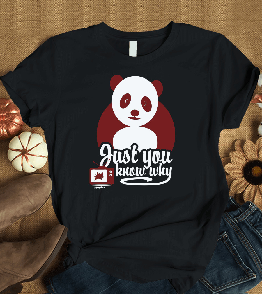 Just You Know Why Panda and Television T-Shirt